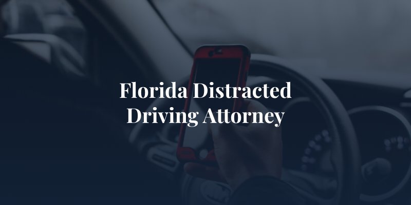 Florida Distracted Driving Attorney