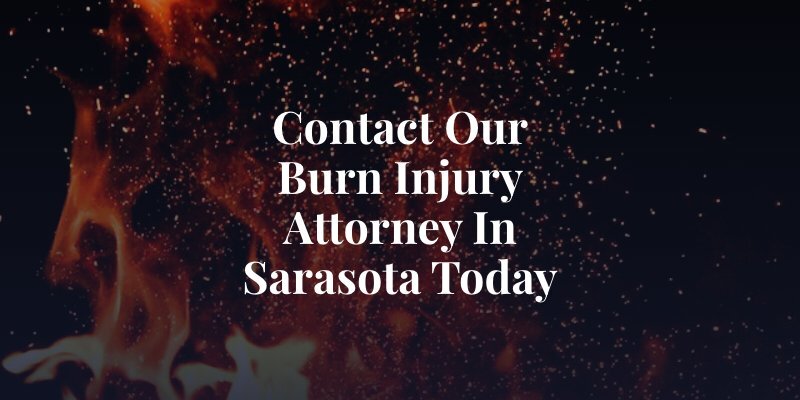 Contact Our Burn Injury Attorney in Sarasota Today