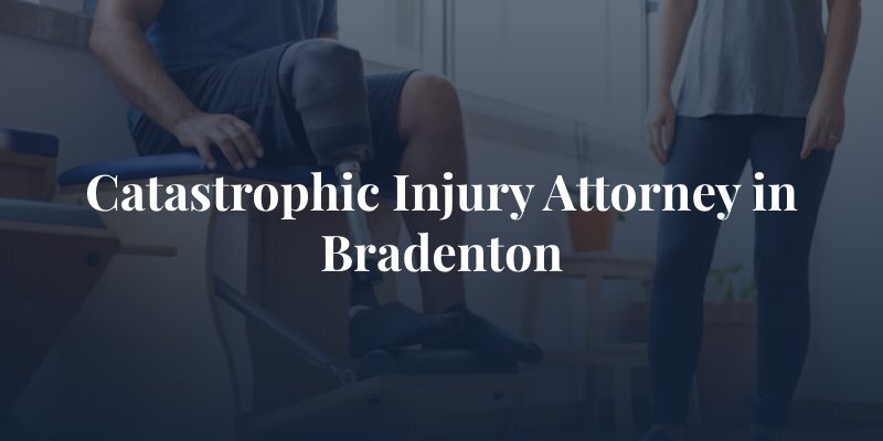 Bradenton catastrophic injury lawyer