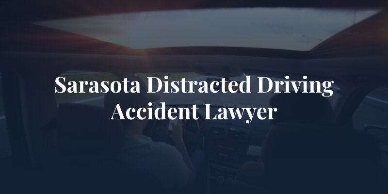 Sarasota Distracted Driving Accident Lawyer