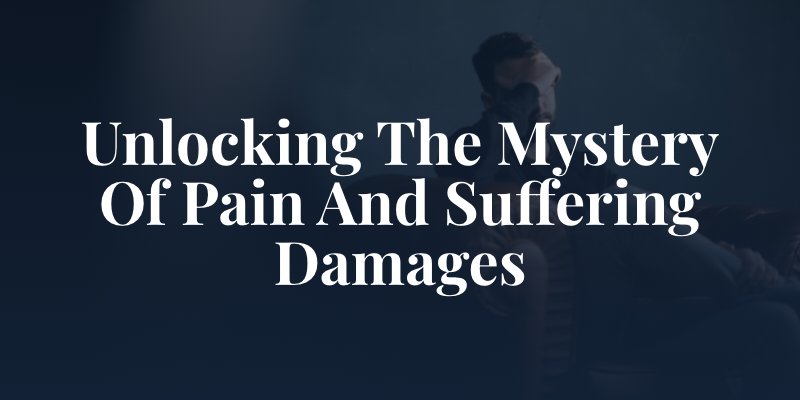 man on couch upset with hands over eyes with caption: pain and suffering damages