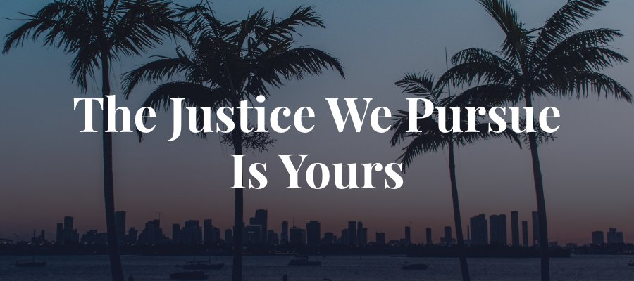 the justice we pursue is yours