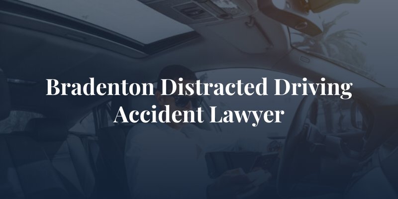 Bradenton Distracted Driving Accident Lawyer

